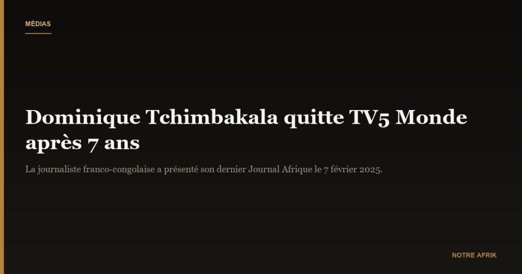 Média : la journaliste Dominique Tchimbakala quitte TV5 Monde