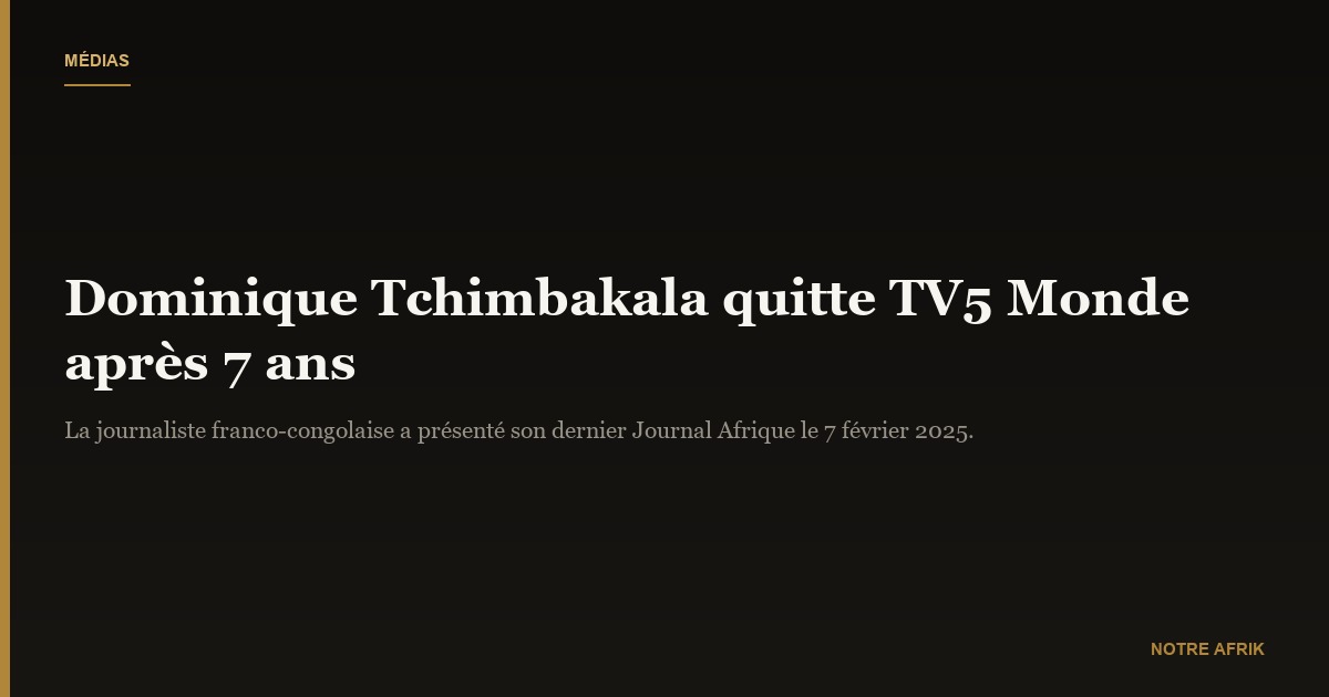 Média : la journaliste Dominique Tchimbakala quitte TV5 Monde