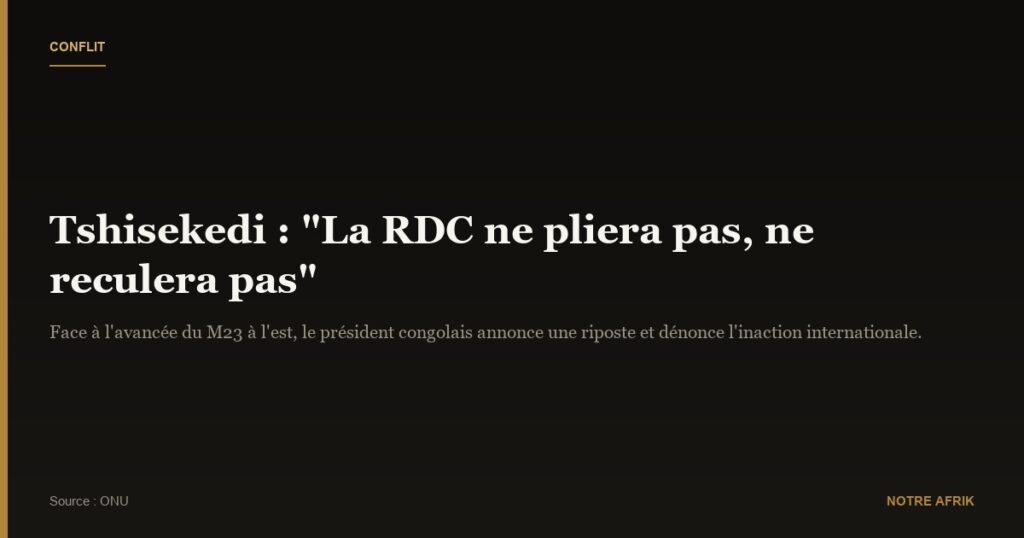 Félix Tshisekedi : "La RDC ne pliera pas, ne reculera pas"