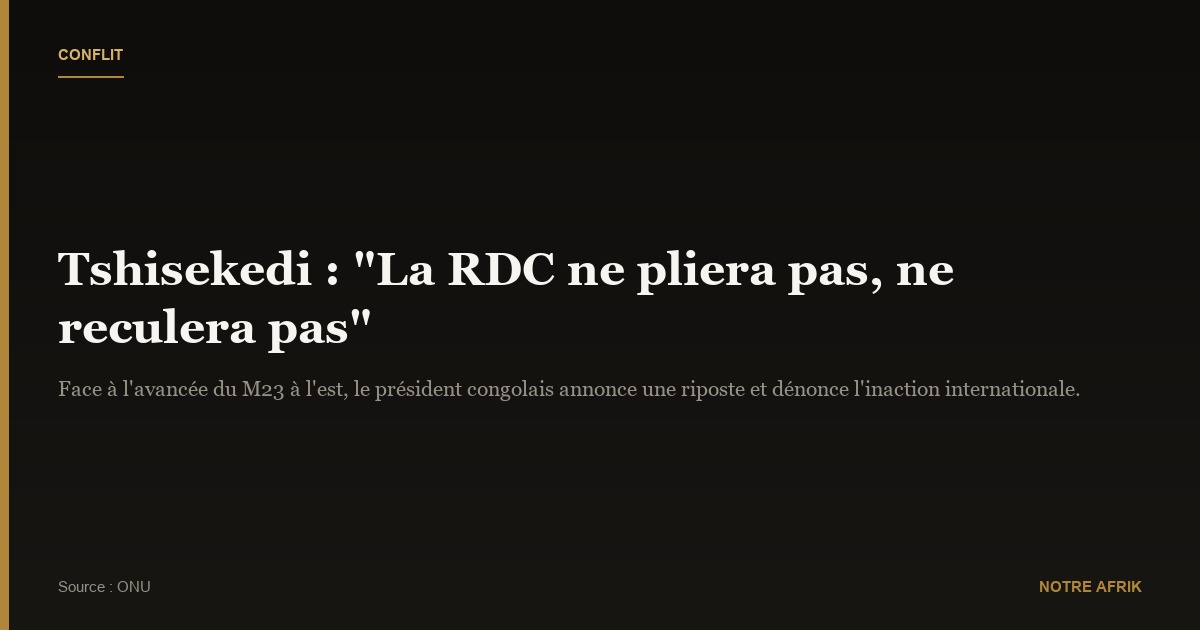 Félix Tshisekedi : "La RDC ne pliera pas, ne reculera pas"