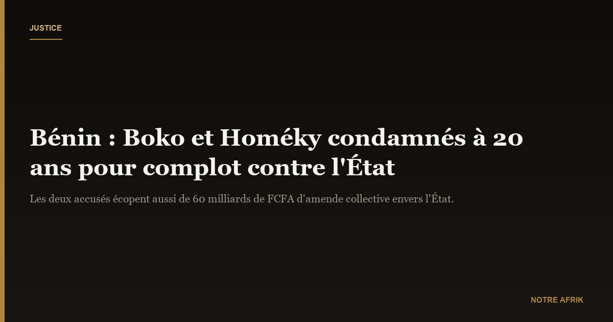 Bénin : l’homme d’affaires Olivier Boko et l’ex-ministre Oswald Homeky condamnés à 20 ans