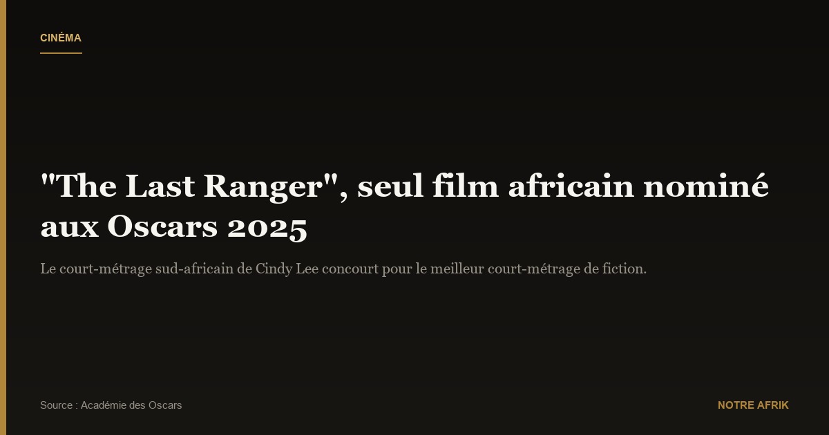 Oscar 2025 : “The Last Ranger”, dernier film africain en lice