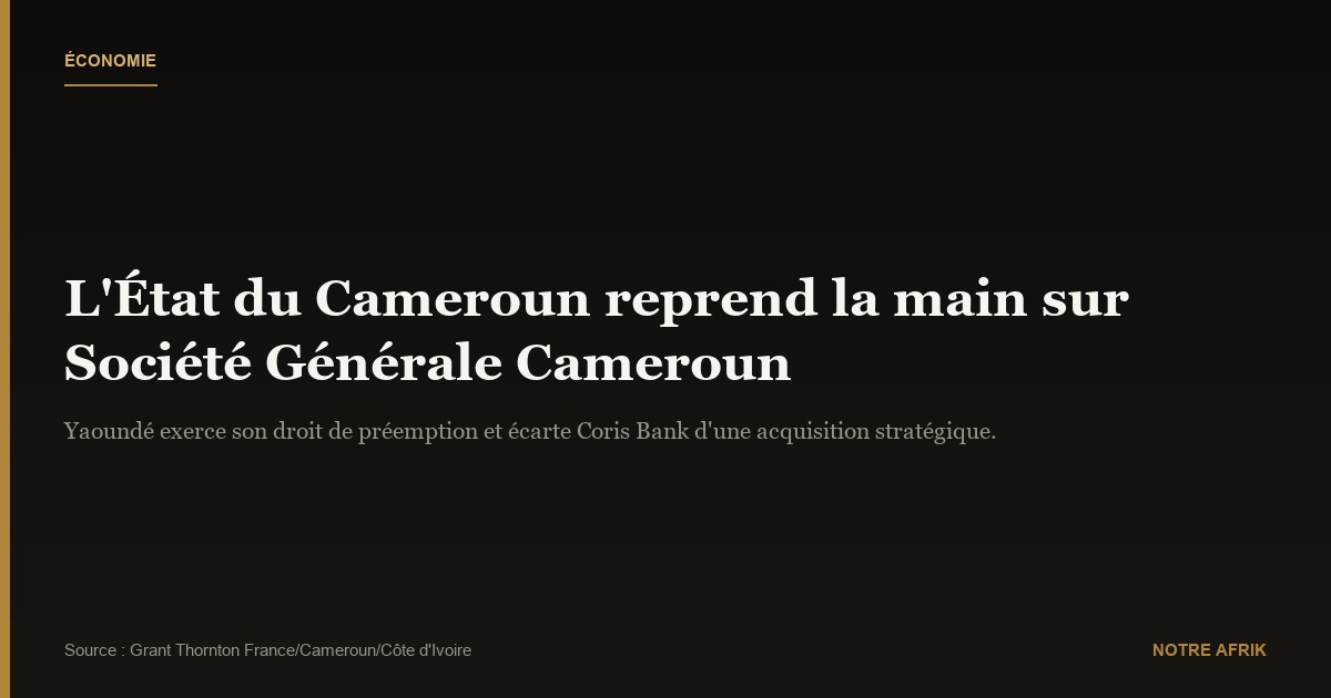 Société Générale Cameroun : l’État reprend la main