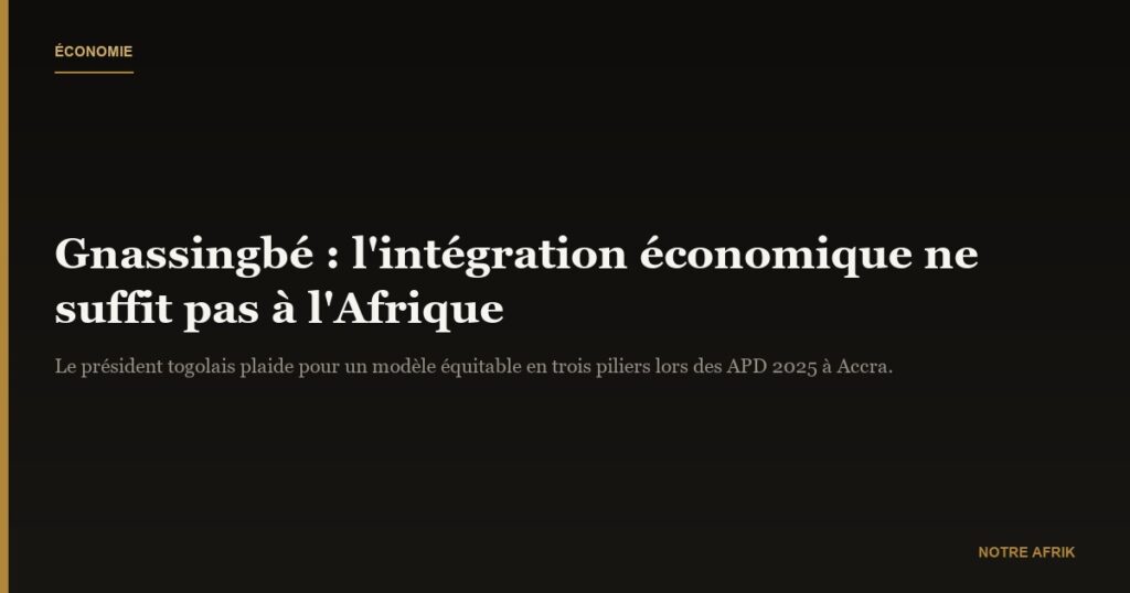 Faure Gnassingbé : "l'intégration économique ne suffit pas pour l'Afrique"