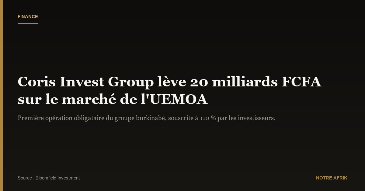 Économie : Coris Invest Group lève 20 milliards Fcfa par emprunt obligataire privé