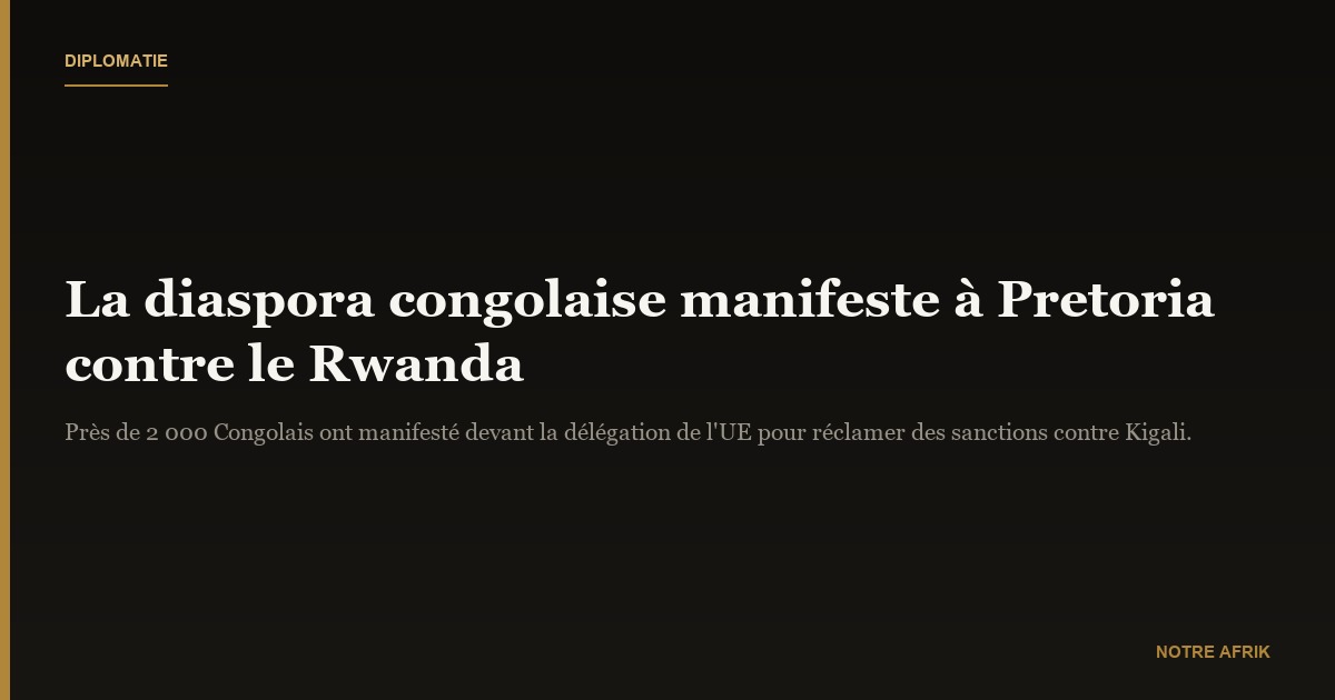 Afrique du Sud : la diaspora congolaise manifeste devant la représentation de l'UE