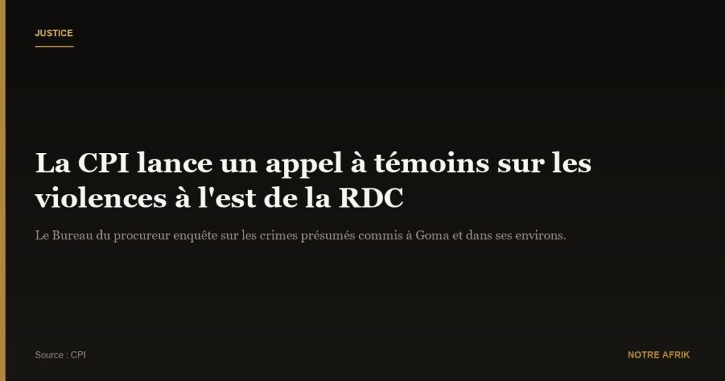 RDC : la CPI lance un appel à témoins sur la situation à l'est