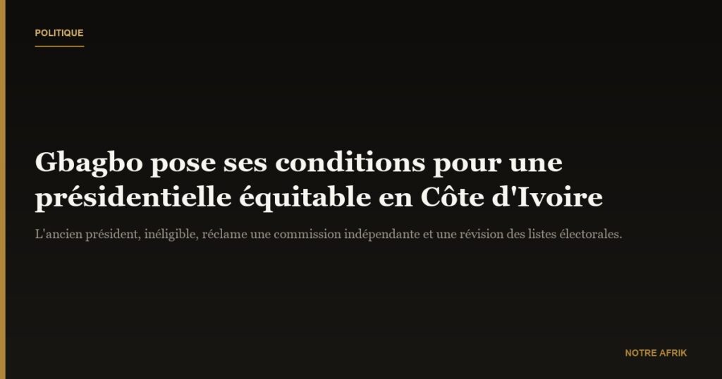 Côte d'Ivoire : Laurent Gbagbo veut une élection présidentielle "équitable"