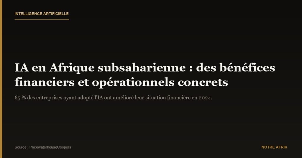 Afrique subsaharienne : l'IA permet à 65% des entreprises d'améliorer leur situation financière