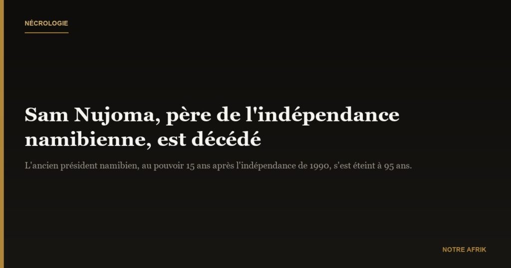 Namibie : décès de Sam Nujoma, premier président après l’indépendance