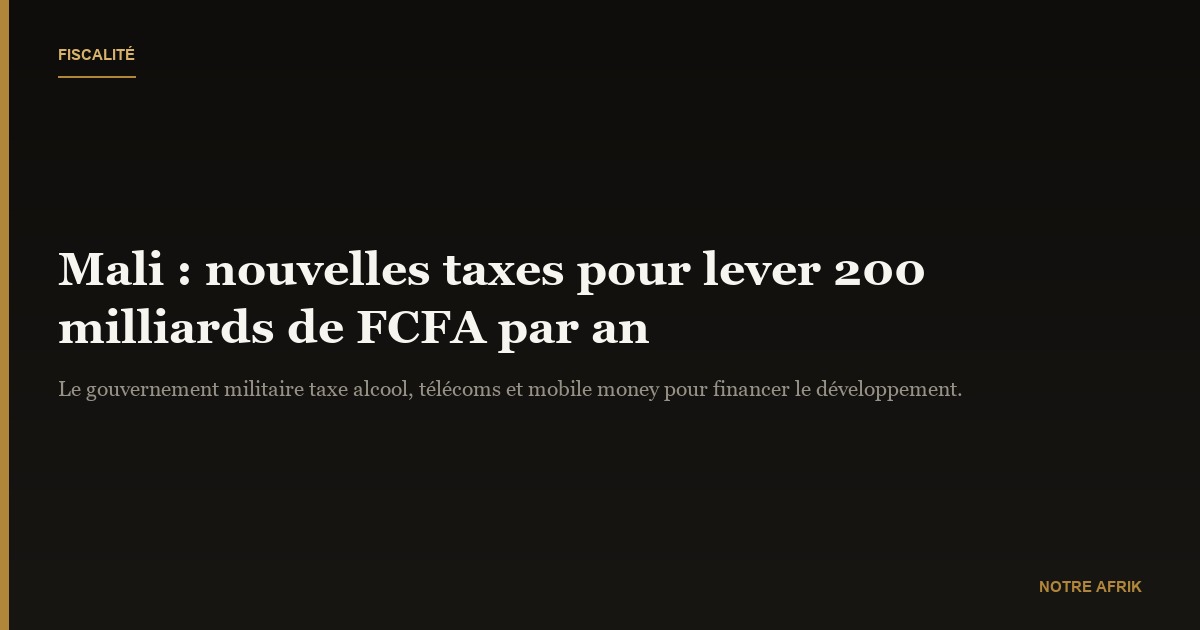 Mali : les autorités face aux critiques après l'instauration de nouvelles taxes