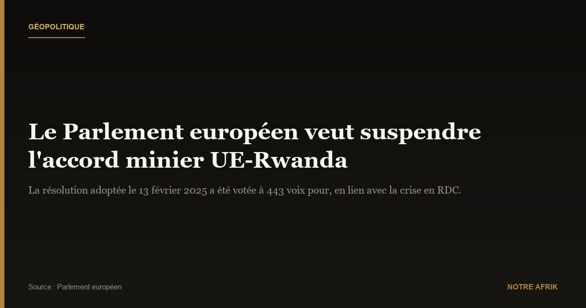 RDC : le Parlement européen demande la suspension du contrat minier avec le Rwanda