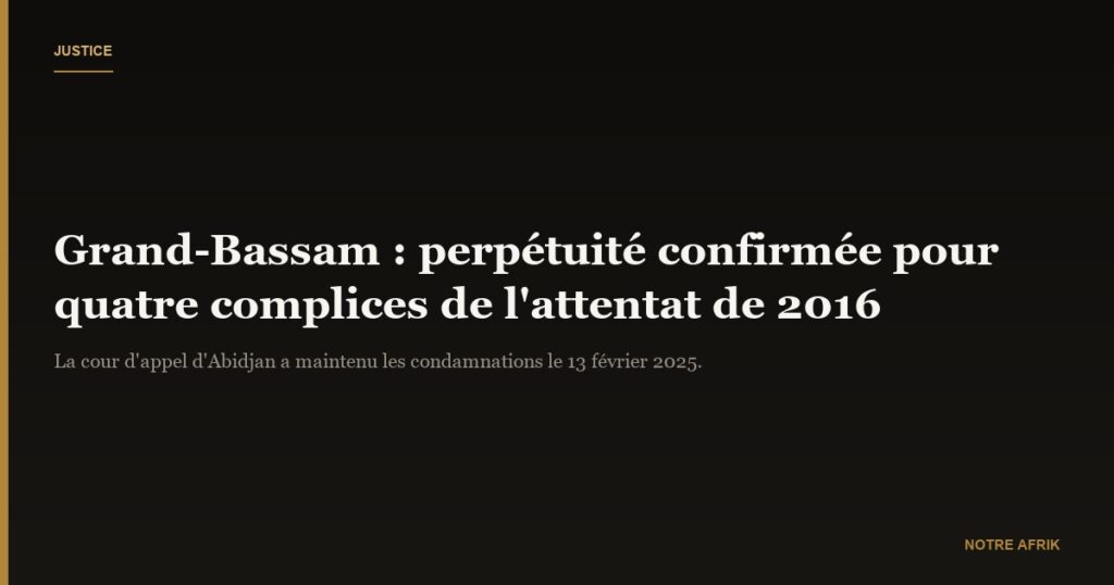 Attentat de Grand-Bassam : la cour d'appel confirme la perpétuité pour quatre complices