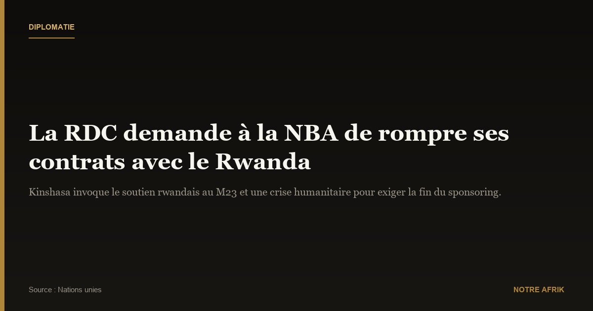 RDC : appel à la NBA pour rompre son contrat de sponsoring avec le Rwanda