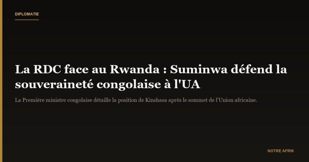 Judith Suminwa Tuluka : « pour nous, la position est claire : le M23 et le Rwanda sont intrinsèquement liés »
