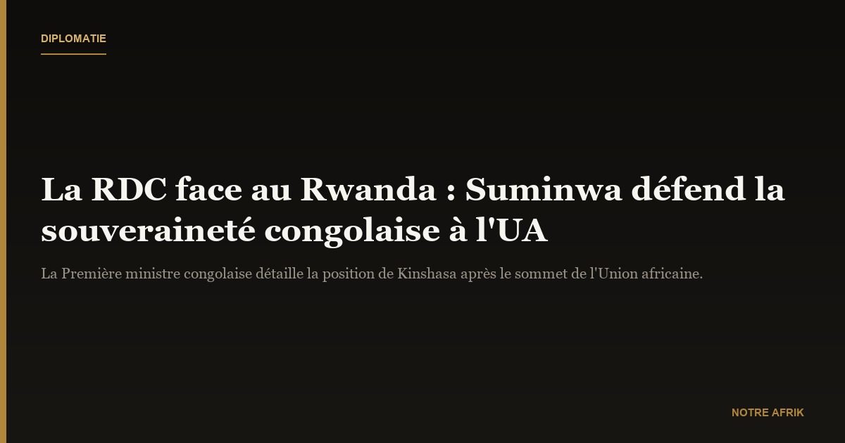 Judith Suminwa Tuluka : « pour nous, la position est claire : le M23 et le Rwanda sont intrinsèquement liés »