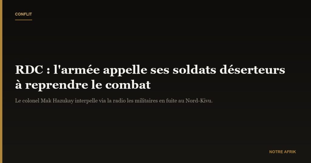 RDC : l'Armée appelle ses soldats déserteurs à revenir au combat