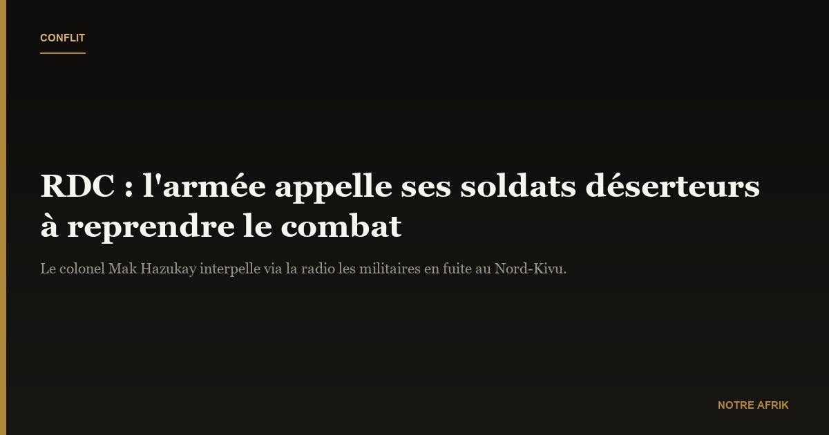 RDC : l'Armée appelle ses soldats déserteurs à revenir au combat