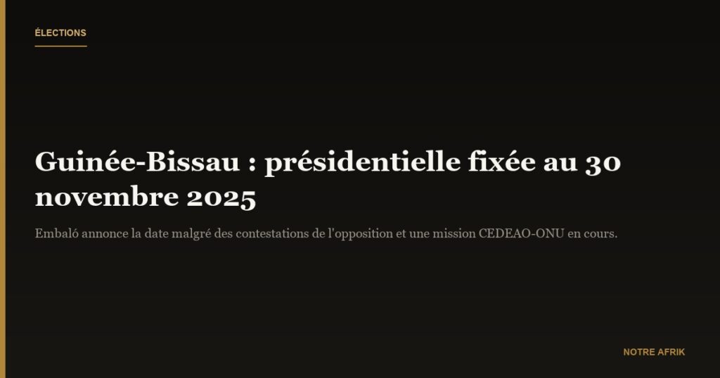 Guinée-Bissau: les élections présidentielles prévues le 30 novembre