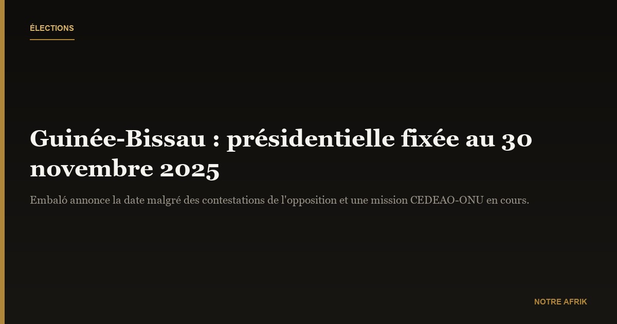 Guinée-Bissau: les élections présidentielles prévues le 30 novembre