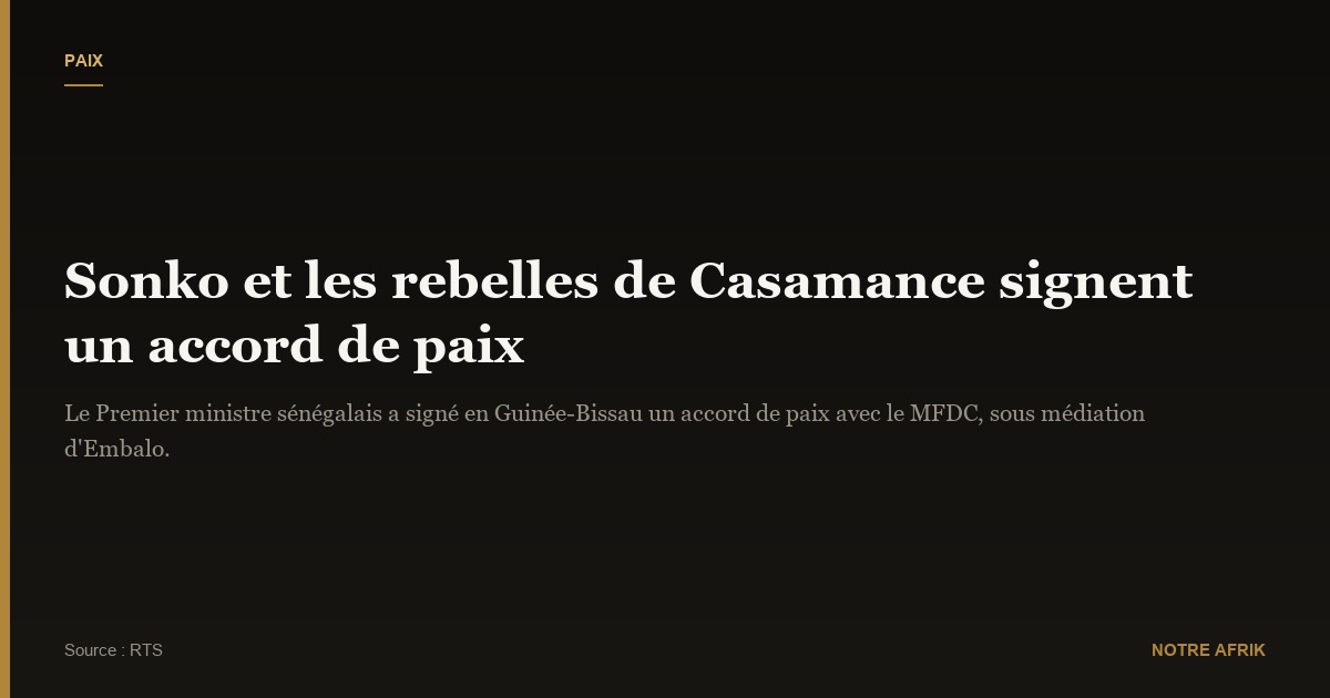 Sénégal : Ousmane Sonko et les rebelles de Casamance concluent un accord de paix