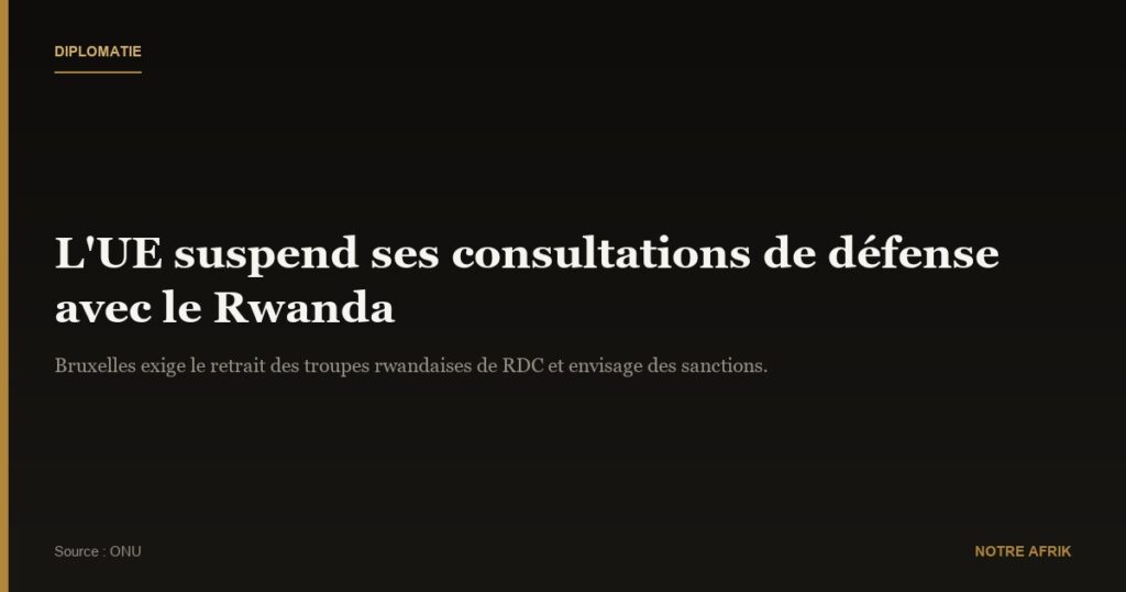 RDC : l'Union européenne suspend les consultations de défense avec le Rwanda