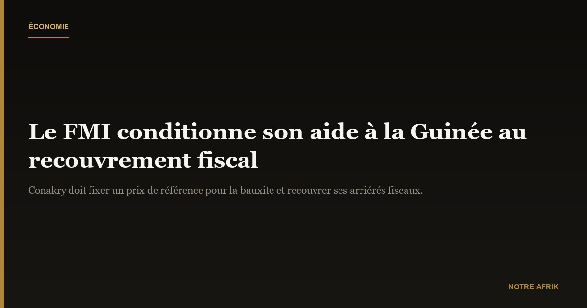 Guinée : le FMI conditionne son aide financière au recouvrement des dettes fiscales