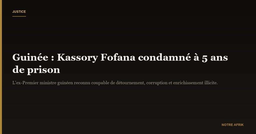 Guinée : Ibrahima Kassory Fofana condamné à 5 ans de prison