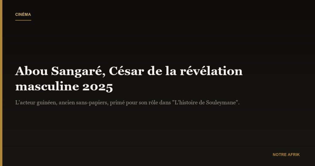 Cinéma : Abou Sangaré remporte le César de révélation masculine