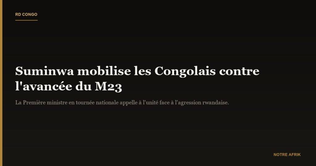 RD Congo : Judith Suminwa appelle les Congolais à « empêcher le M23 de progresser »