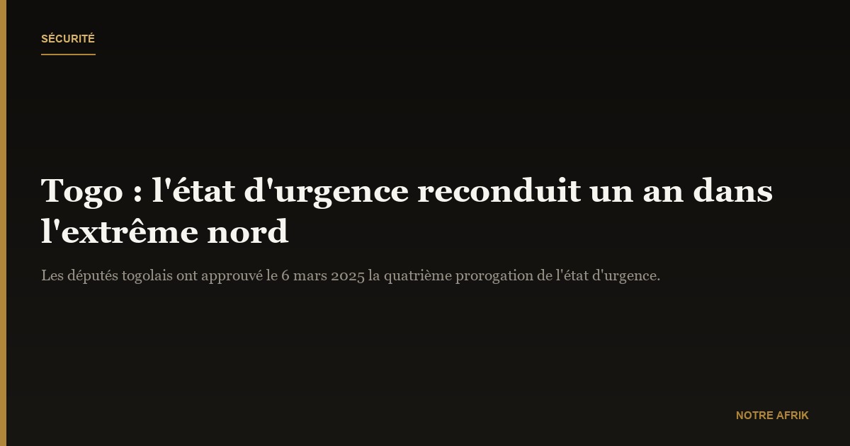 Togo : reconduction de l'état d'urgence dans le nord