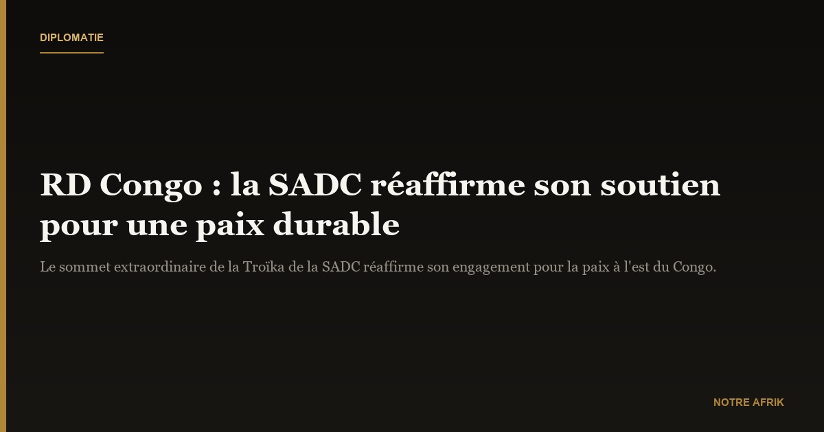 RD Congo : la SADC réaffirme son soutien pour une paix durable