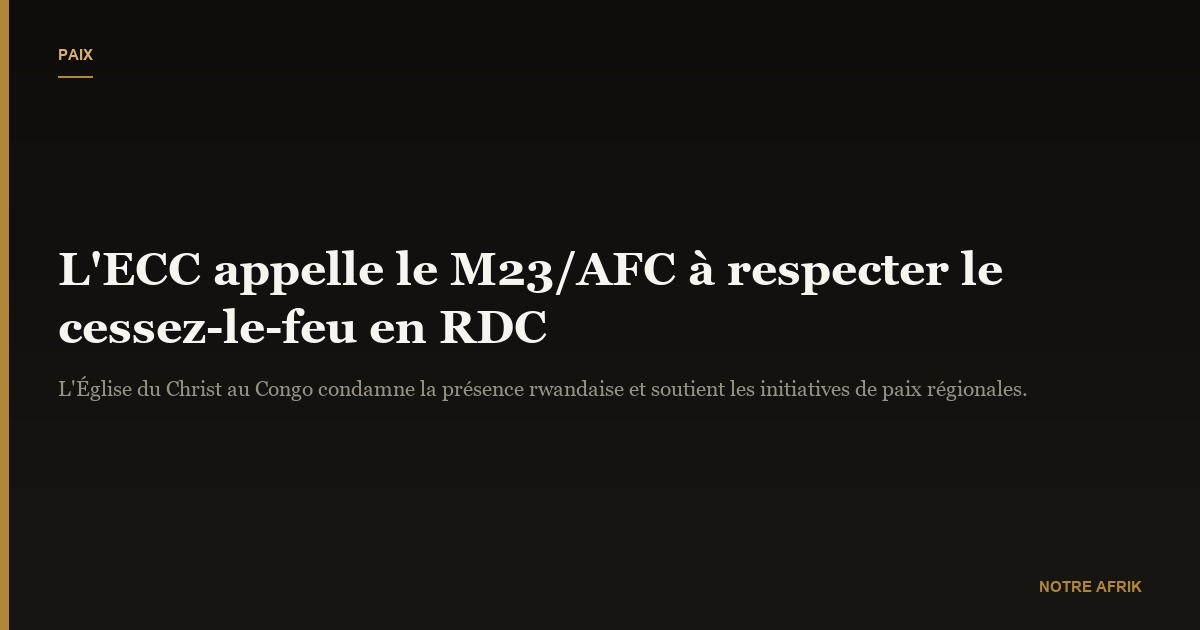 RD Congo : l'ECC demande à l'AFC et au M23 de respecter le cessez-le-feu