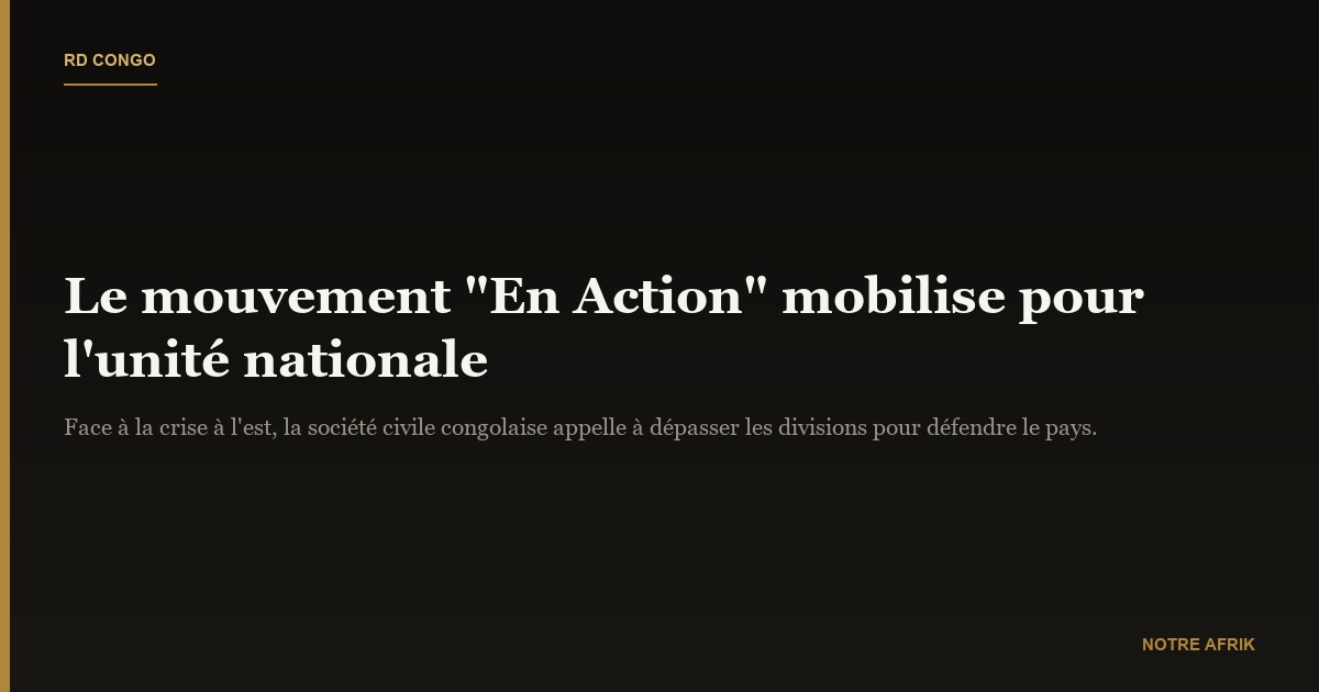 RD Congo : le mouvement "en action" mobilise pour défendre l'unité nationale