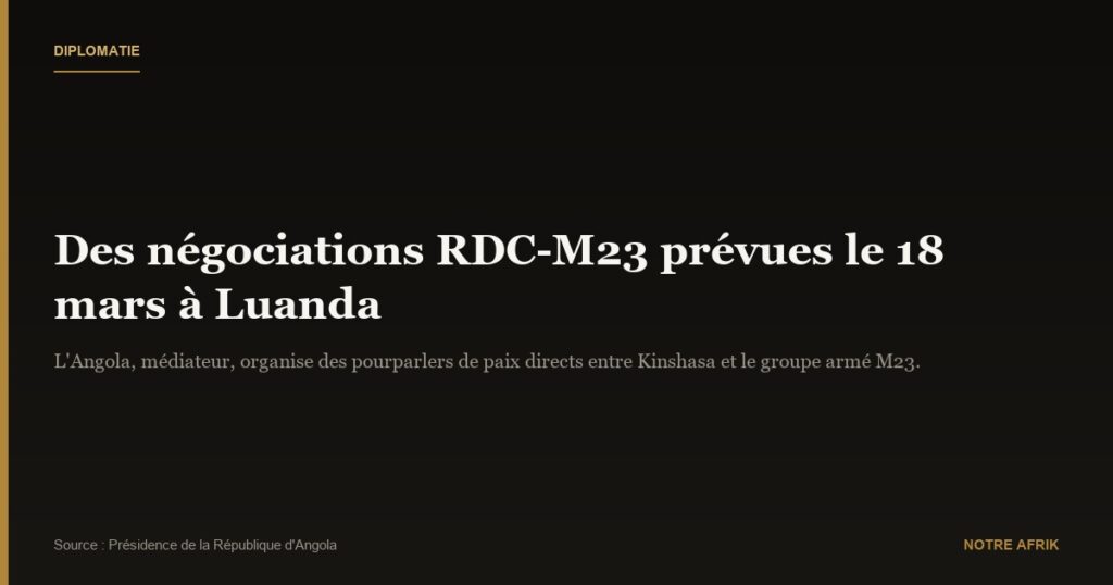 RD Congo : des négociations avec le M23 prévues pour le 18 mars à Luanda