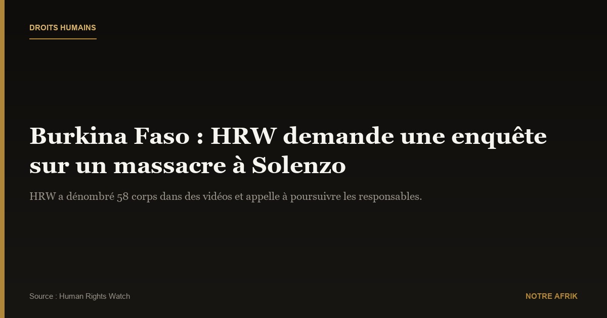 Burkina Faso : HRW demande une enquête sur un massacre de civils