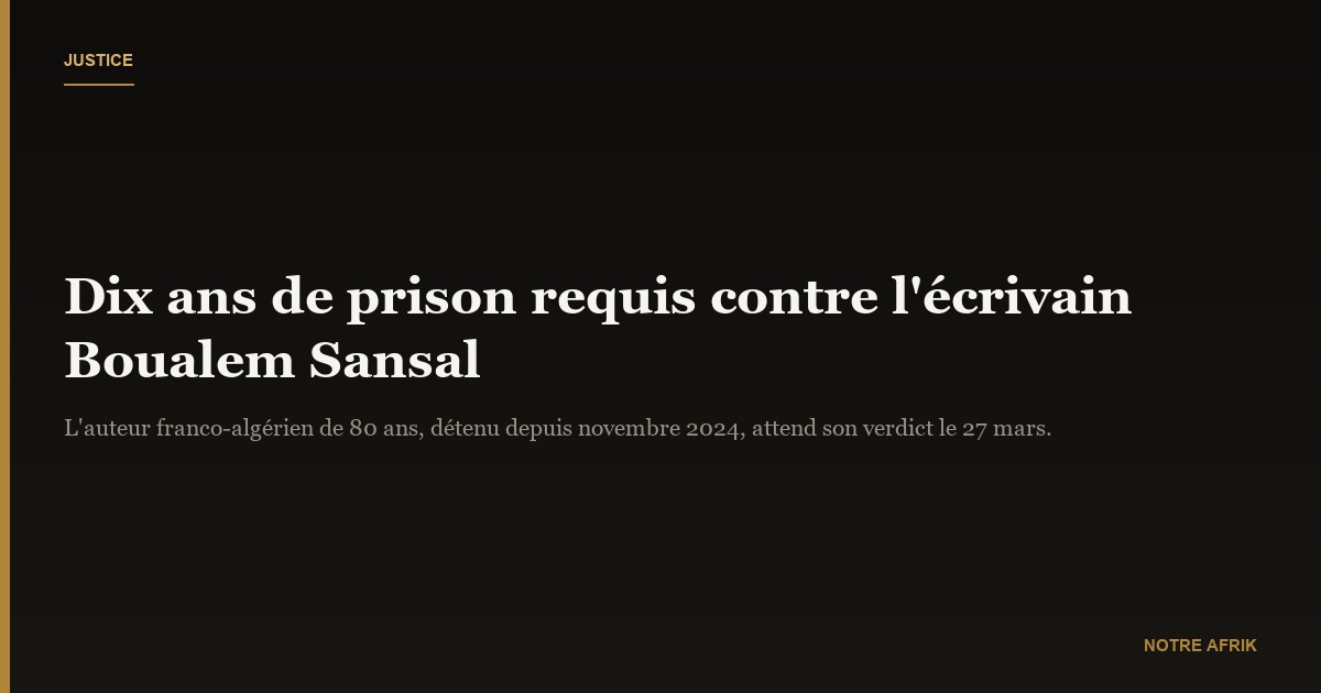 Algérie : 10 ans de prison requis contre l'écrivain Boualem Sansal