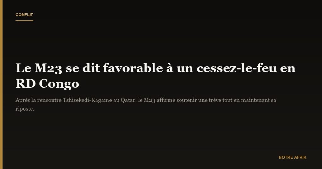 RD Congo : le M23 se dit favorable à un cessez-le-feu