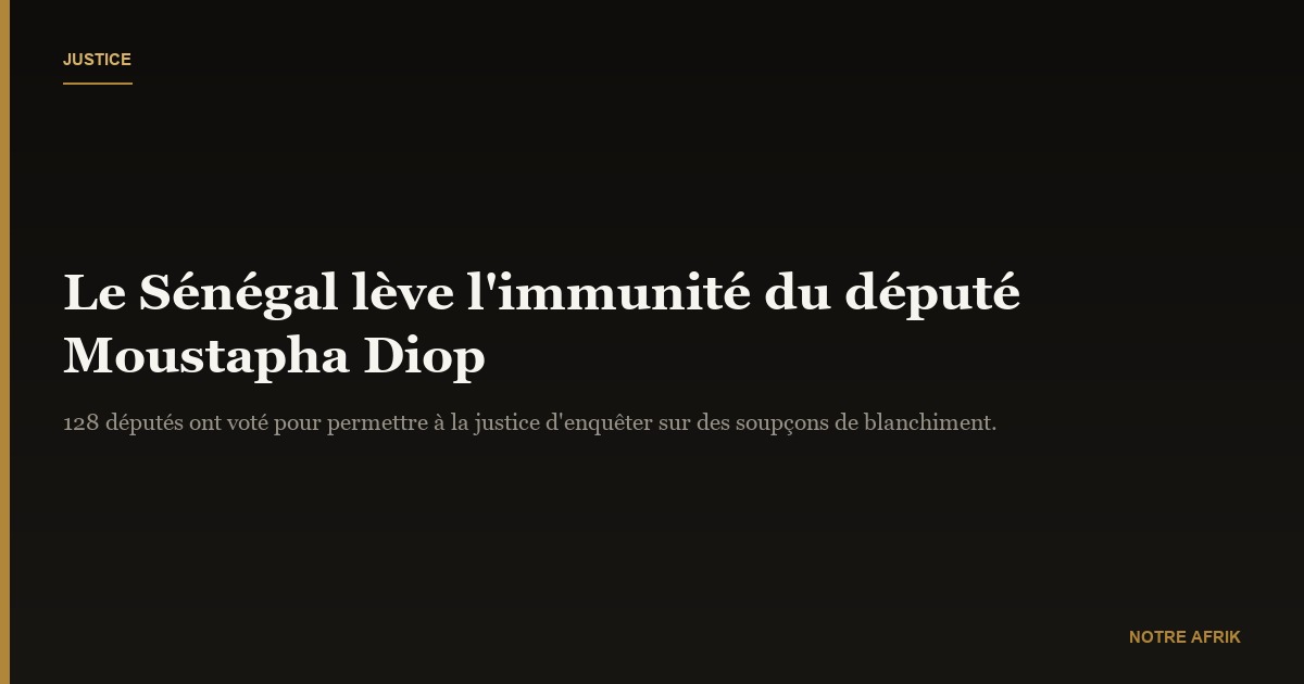 Détournements de fonds : le Sénégal lève l’immunité d’un député