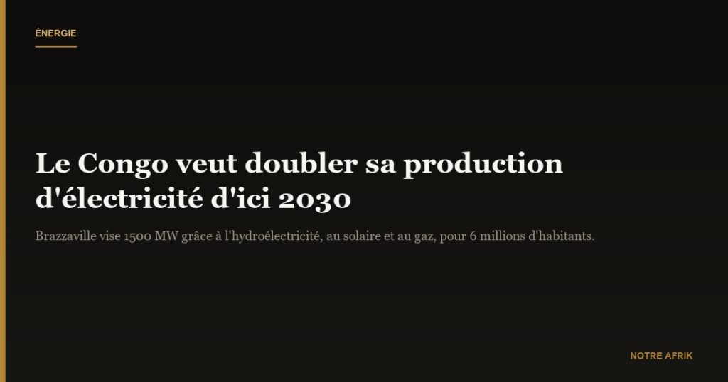 Énergie : le Congo veut doubler sa production d’électricité
