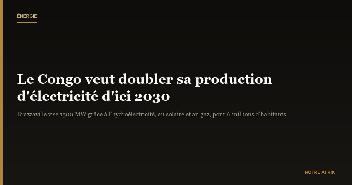 Énergie : le Congo veut doubler sa production d’électricité