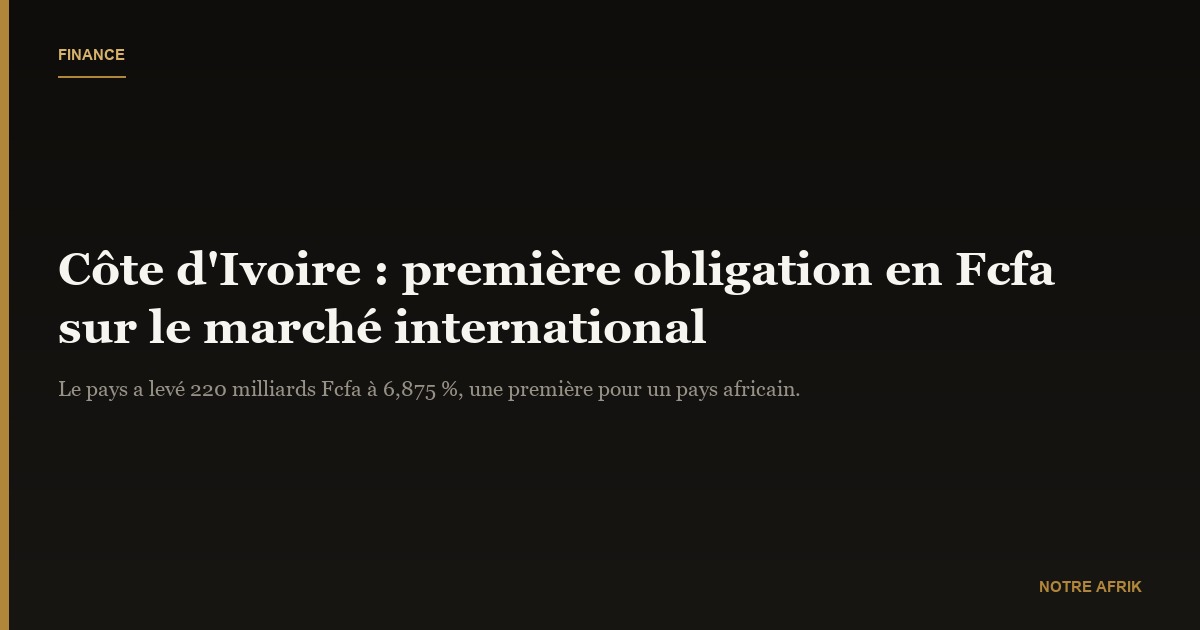 Côte d'Ivoire : première levée de fonds en Fcfa sur le marché international