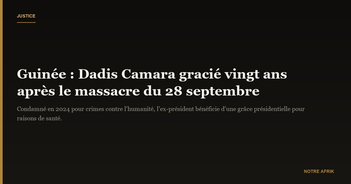 Guinée : Dadis Camara gracié pour "raison de santé"