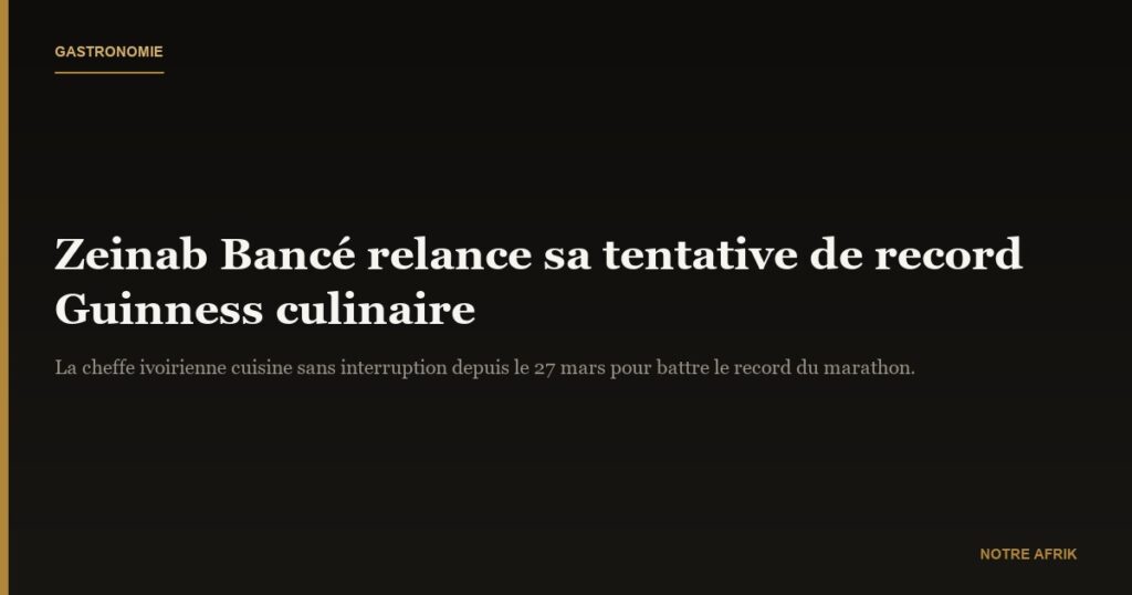 Côte d'Ivoire : Zeinab Bancé relance sa quête du record culinaire Guinness