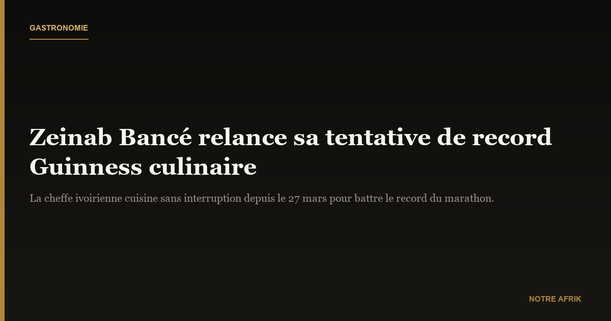Côte d'Ivoire : Zeinab Bancé relance sa quête du record culinaire Guinness