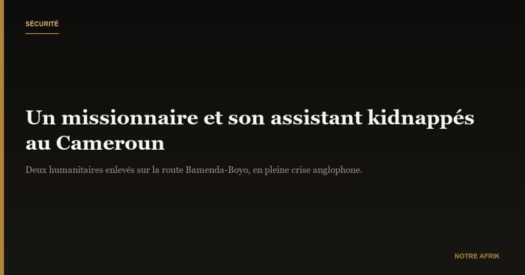 Cameroun : un missionnaire britannique et son assistant kidnappés