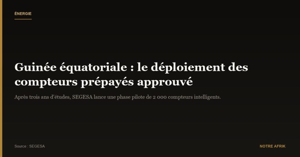 Guinée équatoriale : adoption des compteurs prépayés après trois ans de réflexion