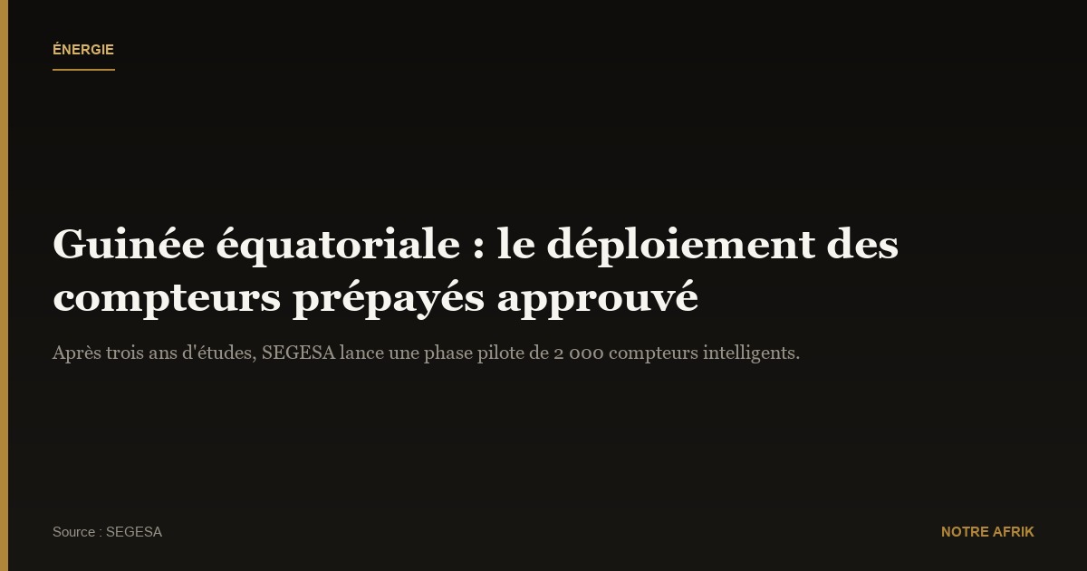 Guinée équatoriale : adoption des compteurs prépayés après trois ans de réflexion