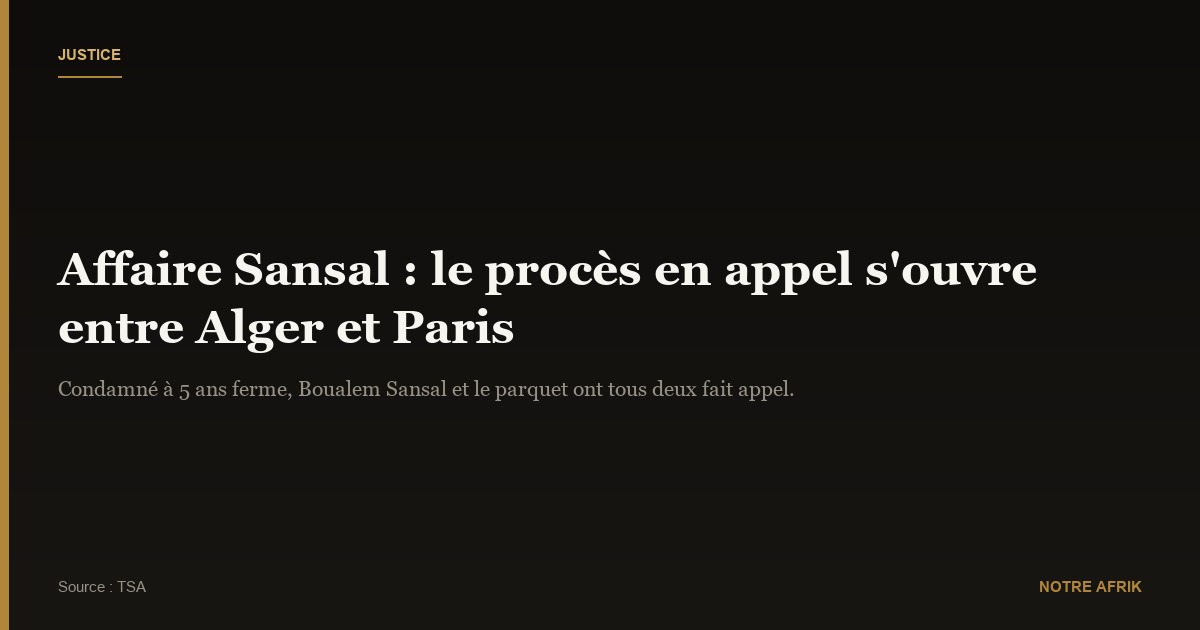 Affaire Sansal: l’écrivain et le parquet saisissent la justice en appel