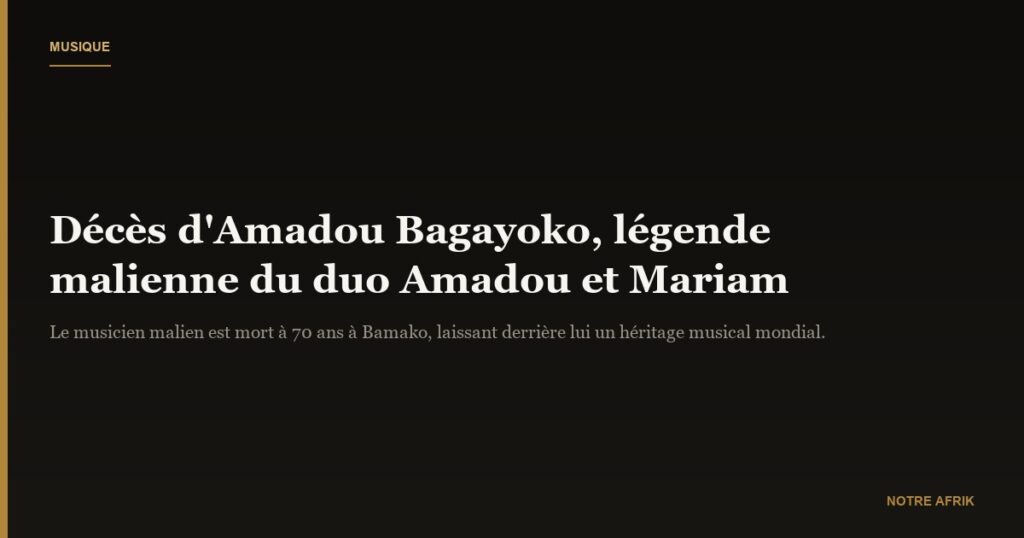 Mali : décès du musicien Amadou du duo légendaire Amadou et Mariam 